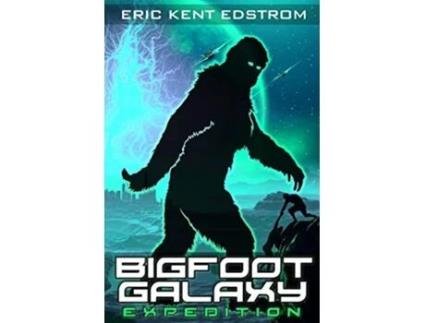Livro Bigfoot Galaxy Expedition de Eric Kent Edstrom (Inglês)