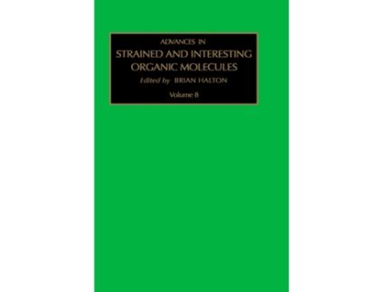 Livro Advances in Strained and Interesting Organic Molecules (Volume 8) B. Halton (Inglês)