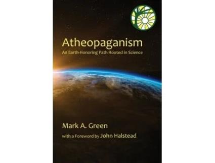 Livro Atheopaganism: An Earth-honoring path rooted in science Mark Alexander Green (Inglês)