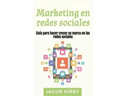 Livro Marketing en redes sociales Guía para hacer crecer su marca en las redes sociales de Jacob Kirby (Inglês)
