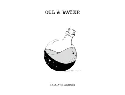 Livro Oil & Water: A Collection of Poetry and Prose Caitlynn Samuel (Inglês)