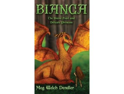 Livro Bianca The Brave Frail and Delicate Princess de Meg Welch Dendler (Inglês - Capa Dura)