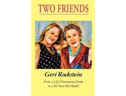 Livro Two Friends-From a Life-Threatening Stroke to a 66-Year-Old Model de Geri Rockstein (Inglês)