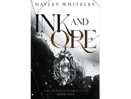 Livro Ink and Ore The Kerafin Chronicles, Book One de Hayley Whiteley (Inglês)