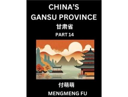 Livro Chinas Gansu Province - Learn Chinese Characters, Words, Phrases with Chinese Names, Surnames and Geography de Mengmeng Fu (Inglês)