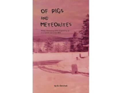 Livro Of Pigs and Meteorites de Greg Dorchak (Inglês)