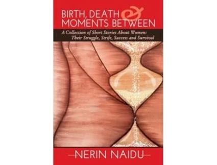 Livro Birth, Death and Moments Between de Nerin Naidu (Inglês)