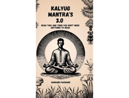 Livro KALYUG MANTRA 3.0 READ THIS AND THEN YOU DONT NEED ANYTHING TO READ de SAURABH PACHAURI (Inglês)