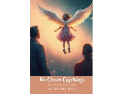 Livro The Chosen Caretakers Angel Maries Story de Shuranda A Hall (Inglês)