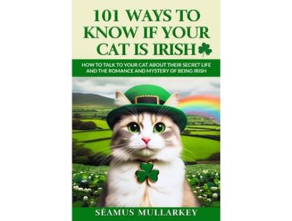 Livro 101 Ways To Know If Your Cat Is Irish de Seamus Mullarkey (Inglês)