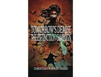 Livro Tomorrows Demise The Extinction Campaign de Christian Warren Freed (Inglês - Capa Dura)