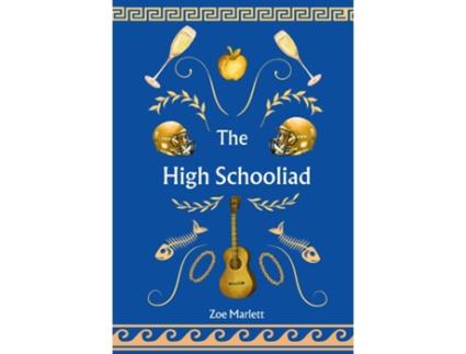 Livro The High Schooliad de Zoe Marlett (Inglês)