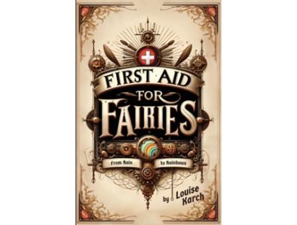 Livro First Aid for Fairies From Rain to Rainbows de Louise Karch (Inglês)