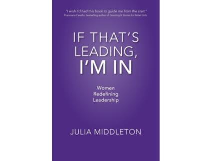 Livro If Thats Leading, Im In Women Redefining Leadership de Julia Middleton (Inglês)
