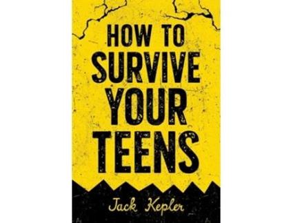 Livro How to Survive Your Teens de Jack Kepler (Inglês)