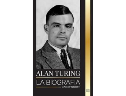 Livro Alan Turing La biografía del informático teórico que descifró el código de United Library (Espanhol)
