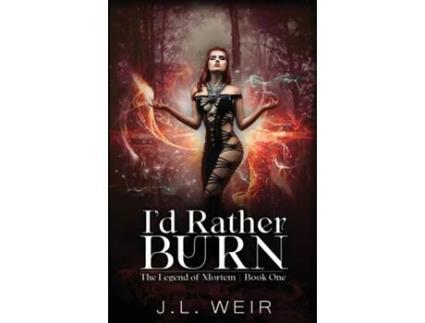 Livro Id Rather Burn de Jennifer Weir (Inglês)