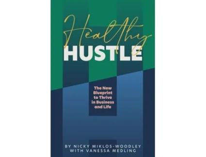 Livro Healthy Hustle The New Blueprint to Thrive in Business and Life de Nicky Miklos-Woodley (Inglês)
