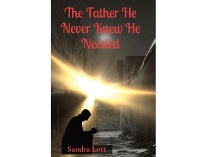 Livro The Father He Never Knew He Needed de Sandra Louise Lott (Inglês)