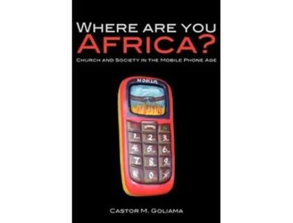 Livro Where are you Africa? Church and Society in the Mobile Phone Age de Castor M Goliama (Inglês)