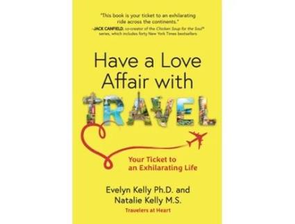 Livro Have a Love Affair with Travel Your Ticket to an Exhilarating Life de Evelyn Kelly (Inglês)