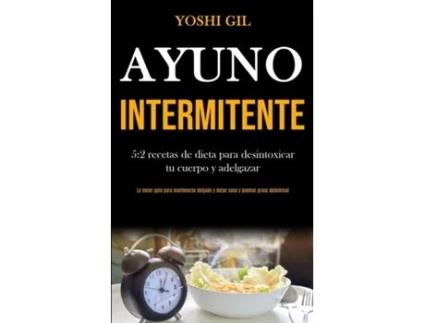 Livro Ayuno Intermitente 52 recetas de dieta para desintoxicar tu cuerpo y adelgazar de Yoshi Gil (Inglês)