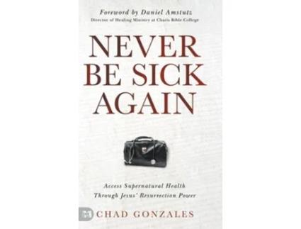 Livro Never Be Sick Again de Chad Gonzales (Inglês - Capa Dura)