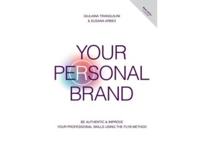 Livro Your Personal Brand Be Authentic amp Improve Your Professional Skills Using the FLY® Method de Giuliana Tranquilini (Inglês)