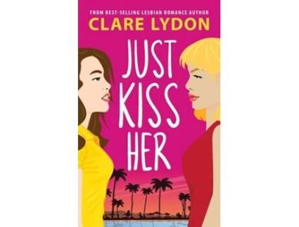 Livro Just Kiss Her de Clare Lydon (Inglês)