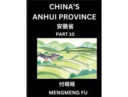 Livro Chinas Anhui Province - Learn Chinese Characters, Words, Phrases with Chinese Names, Surnames and Geography de Mengmeng Fu (Inglês)