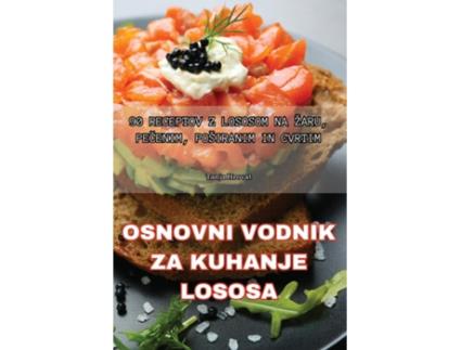 Livro OSNOVNI VODNIK ZA KUHANJE LOSOSA de Tanja Hrovat (Inglês)