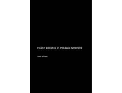 Livro Health Benefits of Pancake Umbrella de Alexis Jellybean (Inglês)