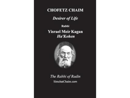 Livro CHOFETZ CHAIM - Desirer of Life de Kagan e Rabbi Yisrael Meir (Inglês - Capa Dura)