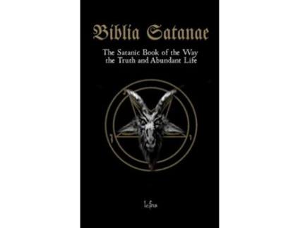 Livro Biblia Satanae The Satanic Book of the Way, the Truth and Abundant Life de LCF NS (Inglês)