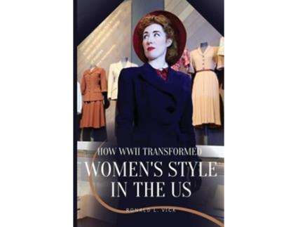 Livro How WWII Transformed Womens Style in the US de L M Cox (Inglês)