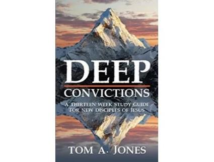 Livro Deep Convictions A Fourteen Week Study Guide de Tom A Jones (Inglês)