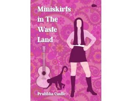 Livro Miniskirts in the Waste Land de Pratibha Castle (Inglês)
