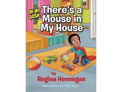 Livro Oh My Gosh!There's A Mouse In My House! Regina Hennegan (Inglês)