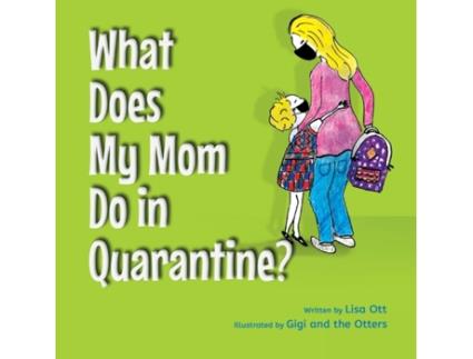 Livro What Does My Mom Do in Quarantine? Lisa Ott (Inglês)