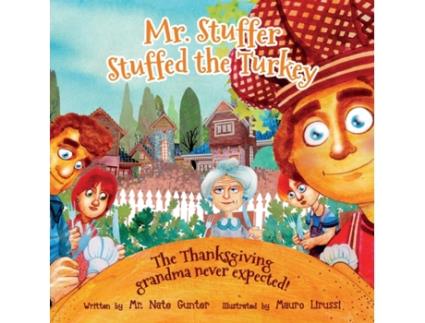 Livro Mr. Stuffer Stuffed the Turkey: The Thanksgiving grandma never expected! (4) (Children Books on Life and Behavior) Mr. Nate Gunter (Inglês)