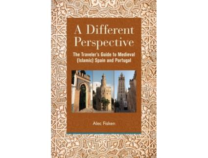 Livro A Different Perspective: The Traveler's Guide to Medieval (Islamic) Spain and Portugal Alec Fisken (Inglês)