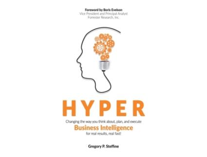 Livro Hyper: Changing the way you think about, plan, and execute business intelligence for real results, real fast! Gregory P Steffine (Inglês)