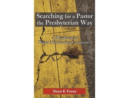Livro Searching for a Pastor the Presbyterian Way: A Roadmap for Pastor Nominating Committees Dean E. Foose (Inglês)