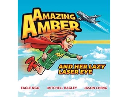 Livro Amazing Amber: and Her Lazy Laser Eye Eagle Ngo, Mitchell Bagley et al. (Inglês)
