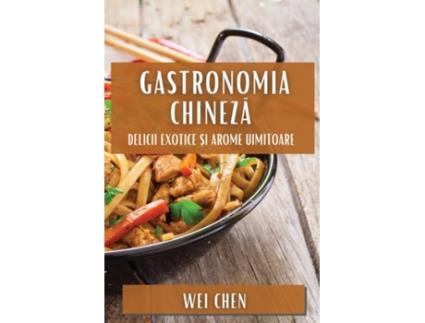 Livro Gastronomia Chineza Delicii Exotice ?i Arome Uimitoare de Wei Chen (Inglês)