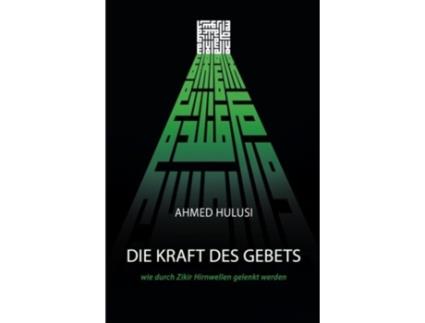 Livro DIE KRAFT DES GEBETS (wie durch Zikir Hirnwellen gelenkt werden) (German Edition) Ahmed Hulusi (Alemão)
