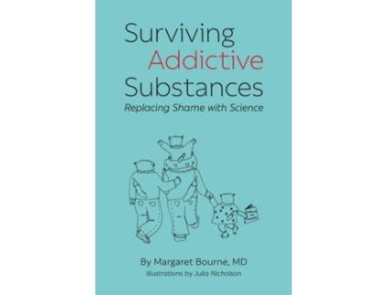 Livro Surviving Addictive Substances: Replacing Shame with Science Margaret Bourne (Inglês)