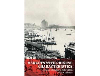Livro Markets with Chinese Characteristics Economic Liberalism in Modern China de Evan W Osborne (Inglês)