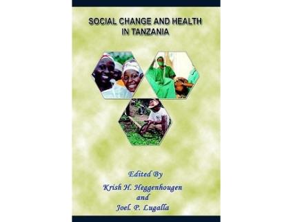 Livro Social Change and Health in Tanzania de Kris Heggenhougen e Joe L P Lugalla (Inglês)