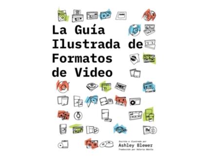Livro La Guía Ilustrada de Formatos de Video de Ashley Blewer (Inglês)